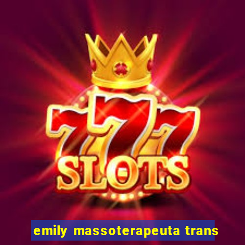 emily massoterapeuta trans